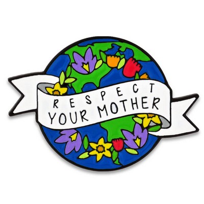 Respect Your Mother Earth Pin