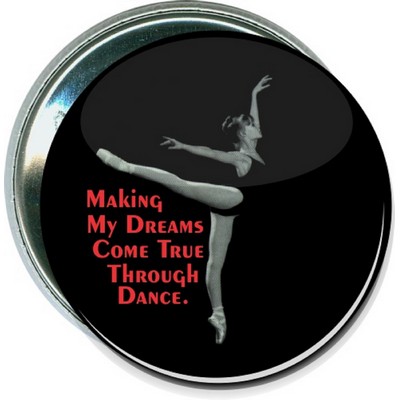 Dance - Making My Dreams Come True Through Dance - 2 1/4 Inch Round Button