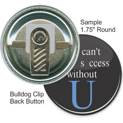 Custom Buttons - 1 3/4 Inch Round, Bulldog Clip