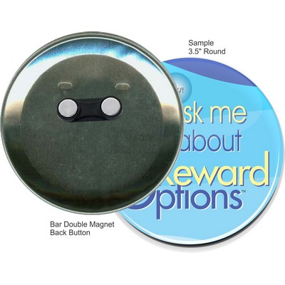 Custom Buttons - 3.5 Inch Round with Bar Double Magnet