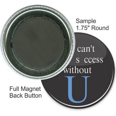 Custom Buttons - 1 3/4 Inch Round, Full Magnet