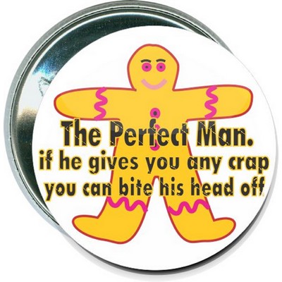 Humorous - The perfect man - 2 1/4 Inch Round Button