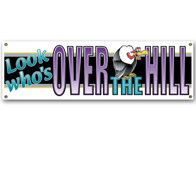 Look Who's Over The Hill Sign Banners