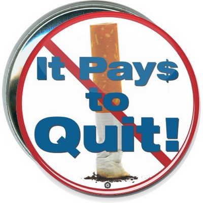 Awareness - Stop Smoking, It Pays to Quit - 3 Inch Round Button