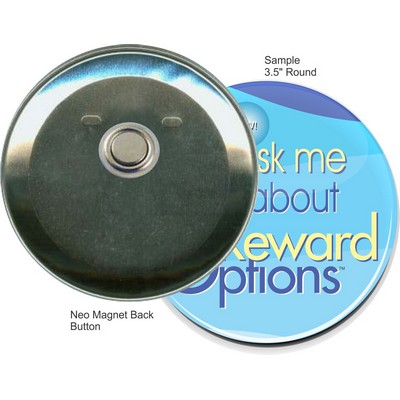 Custom Buttons - 3.5 Inch Round with Neo Magnet