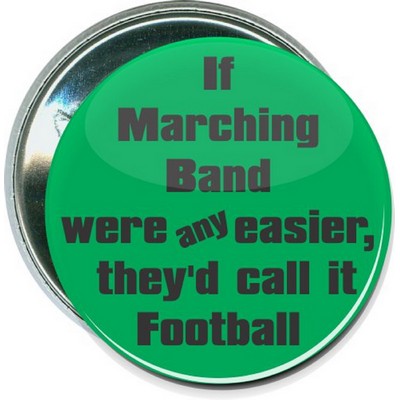 Music - If Marching Band Were any Easier - 2 1/4 Inch Round Button