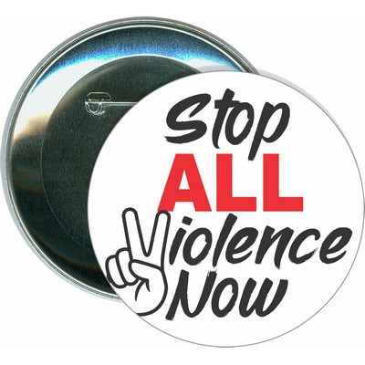 Stop ALL Violence Now - 3 Inch Round Button