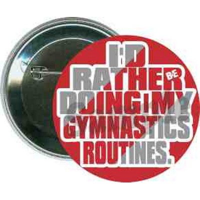 Gymnastics - I'd Rather be Doing my Gymnastics - 2 1/4 Inch Round Button