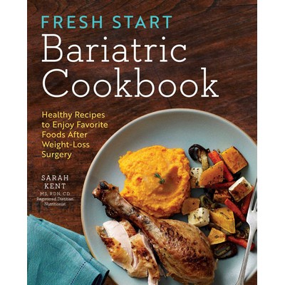 Fresh Start Bariatric Cookbook (Healthy Recipes to Enjoy Favorite Foods Aft