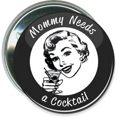 Humorous - Mommy Needs a Cocktail - 2 1/4 Inch Round Button