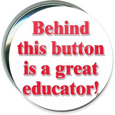 School - Behind This Button is a Great Educator - 3 Inch Round Button