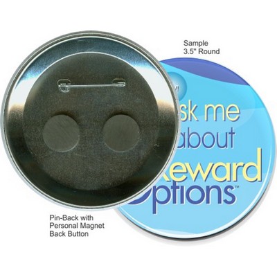 Custom Buttons - 3 1/2 Inch Round, Pin-back/Personal Magnet