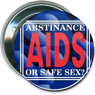 Awareness - Abstinence, or Safe Sex, Aids - 2 1/4 Inch Round Button