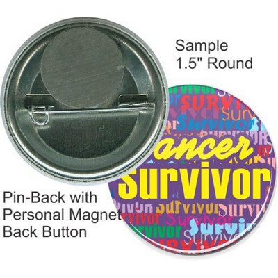 Custom Buttons - 1 1/2 Inch Round, Pin-back/Personal Magnet