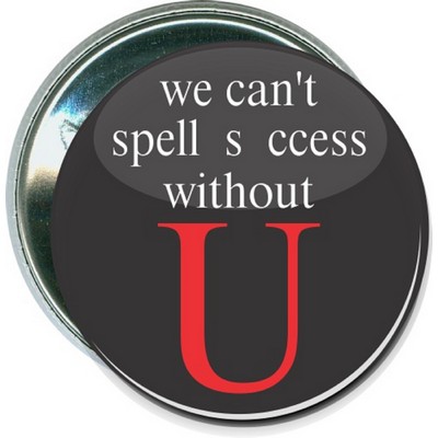 Inspirational - We Can't Spell Success w/out U - 2 1/4 Inch Round Button