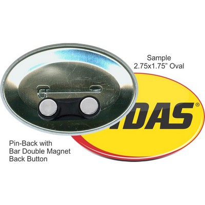 Custom Buttons - 2.75X1.75 Inch Pin-Back Oval, Bar Double Magnet