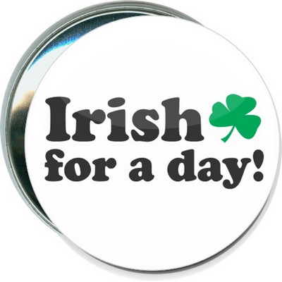 St. Patrick's Day - Irish for a Day - 3 Inch Round Button