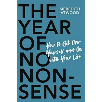 The Year of No Nonsense (How to Get Over Yourself and On with Your Life)