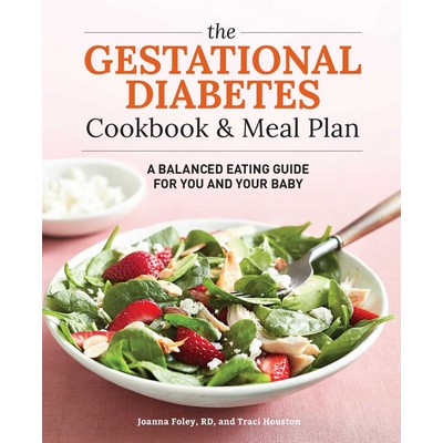 The Gestational Diabetes Cookbook & Meal Plan (A Balanced Eating Guide for